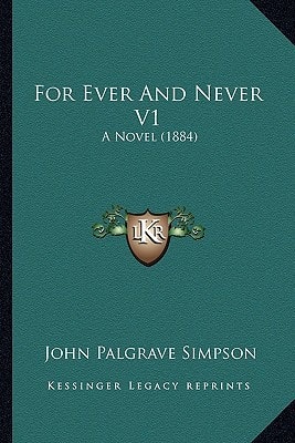 For Ever And Never V1: A Novel (1884)