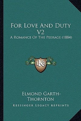 For Love And Duty V2: A Romance Of The Peerage (1884)