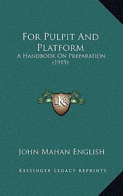 For Pulpit And Platform: A Handbook On Preparation (1919)