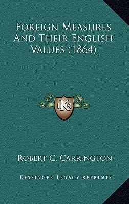 Foreign Measures And Their English Values (1864)