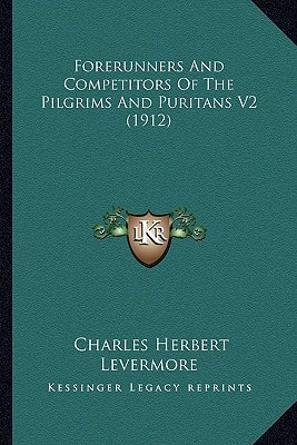 Forerunners And Competitors Of The Pilgrims And Puritans V2 (1912)