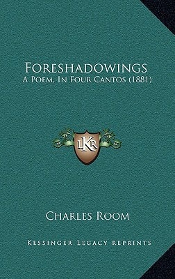 Foreshadowings: A Poem, In Four Cantos (1881)