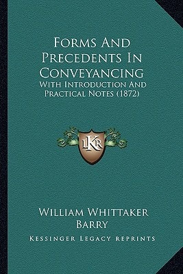 Forms And Precedents In Conveyancing: With Introduction And Practical Notes (1872)