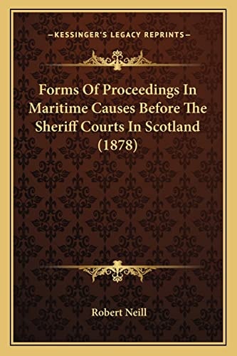 Forms Of Proceedings In Maritime Causes Before The Sheriff Courts In Scotland (1878)