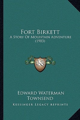 Fort Birkett: A Story Of Mountain Adventure (1903)