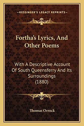 Fortha's Lyrics, And Other Poems: With A Descriptive Account Of South Queensferry And Its Surroundings (1880)
