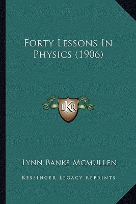 Forty Lessons In Physics (1906)