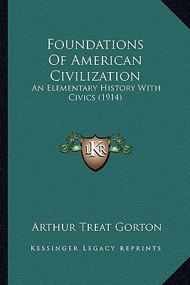 Foundations Of American Civilization: An Elementary History With Civics (1914)