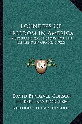 Founders Of Freedom In America: A Biographical History For The Elementary Grades (1922)
