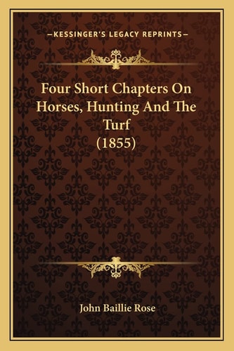 Four Short Chapters On Horses, Hunting And The Turf (1855)