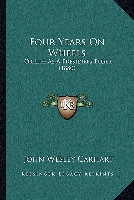 Four Years On Wheels: Or Life As A Presiding Elder (1880)