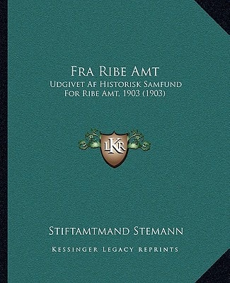 Fra Ribe Amt: Udgivet Af Historisk Samfund For Ribe Amt, 1903 (1903)