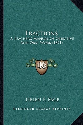 Fractions: A Teacher's Manual Of Objective And Oral Work (1891)