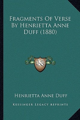 Fragments Of Verse By Henrietta Anne Duff (1880)