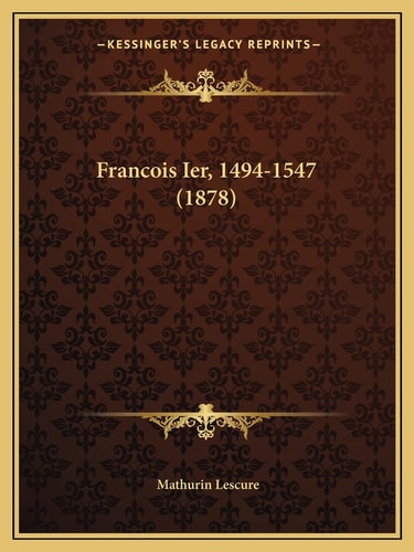 Francois Ier, 1494-1547 (1878)
