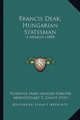 Francis Deak, Hungarian Statesman: A Memoir (1880)