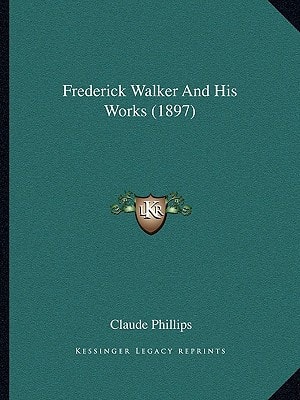 Frederick Walker And His Works (1897)