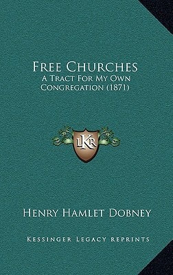 Free Churches: A Tract For My Own Congregation (1871)