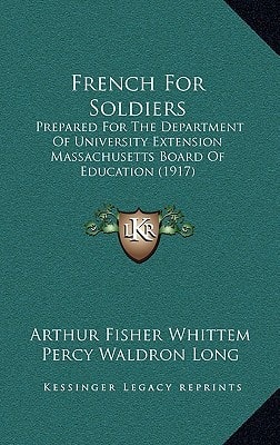 French For Soldiers: Prepared For The Department Of University Extension Massachusetts Board Of Education (1917)