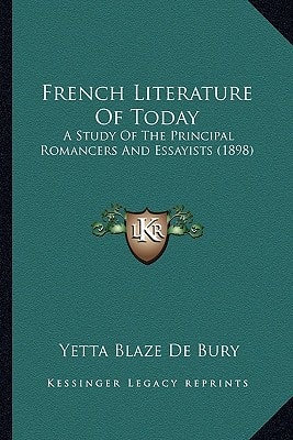 French Literature Of Today: A Study Of The Principal Romancers And Essayists (1898)
