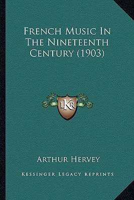 French Music In The Nineteenth Century (1903)