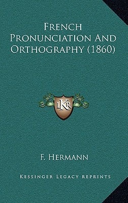 French Pronunciation And Orthography (1860)