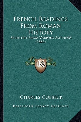 French Readings From Roman History: Selected From Various Authors (1886)