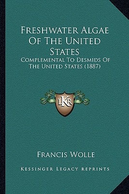 Freshwater Algae Of The United States: Complemental To Desmids Of The United States (1887)