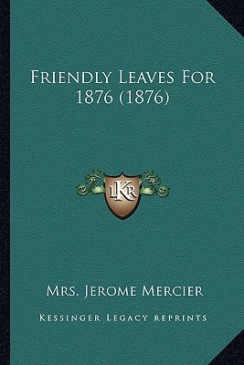 Friendly Leaves For 1876 (1876)