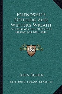 Friendship's Offering And Winter's Wreath: A Christmas And New Year's Present For 1841 (1841)