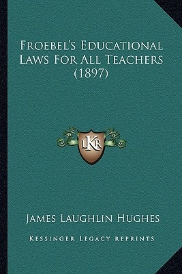 Froebel's Educational Laws For All Teachers (1897)