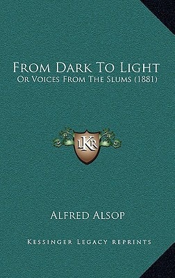 From Dark To Light: Or Voices From The Slums (1881)