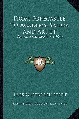 From Forecastle To Academy, Sailor And Artist: An Autobiography (1904)