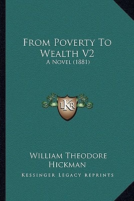 From Poverty To Wealth V2: A Novel (1881)
