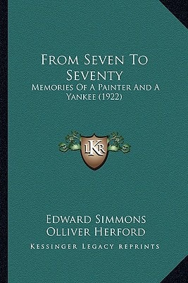 From Seven To Seventy: Memories Of A Painter And A Yankee (1922)