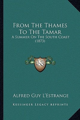 From The Thames To The Tamar: A Summer On The South Coast (1873)