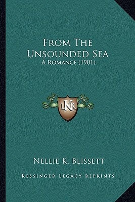 From The Unsounded Sea: A Romance (1901)