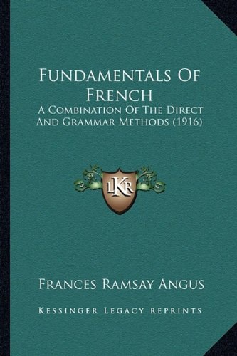 Fundamentals Of French: A Combination Of The Direct And Grammar Methods (1916)