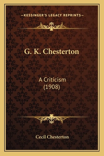 G. K. Chesterton: A Criticism (1908)
