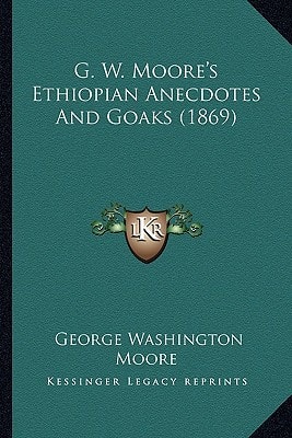 G. W. Moore's Ethiopian Anecdotes And Goaks (1869)