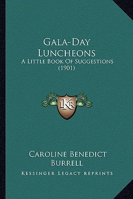 Gala-Day Luncheons: A Little Book Of Suggestions (1901)