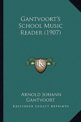Gantvoort's School Music Reader (1907)