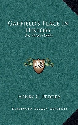 Garfield's Place In History: An Essay (1882)