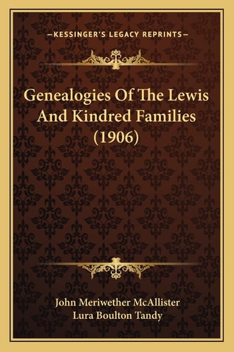 Genealogies Of The Lewis And Kindred Families (1906)