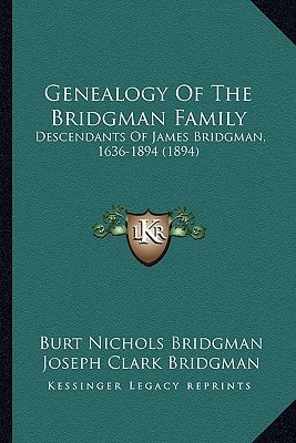 Genealogy Of The Bridgman Family: Descendants Of James Bridgman, 1636-1894 (1894)