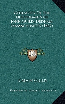Genealogy Of The Descendants Of John Guild, Dedham, Massachusetts (1867)