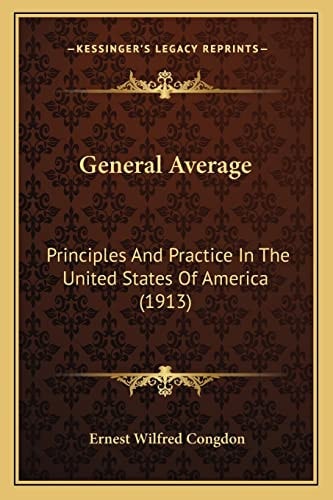 General Average: Principles And Practice In The United States Of America (1913)