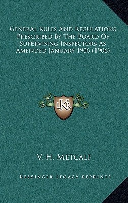 General Rules And Regulations Prescribed By The Board Of Supervising Inspectors As Amended January 1906 (1906)