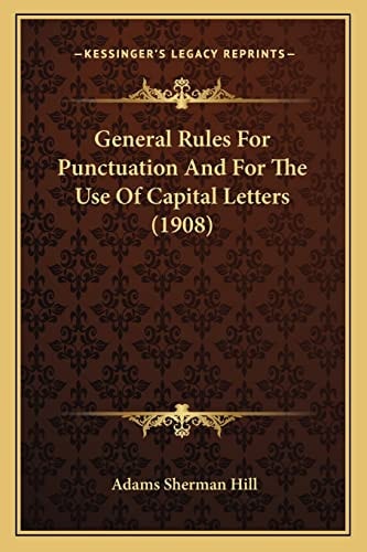 General Rules For Punctuation And For The Use Of Capital Letters (1908)