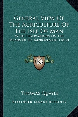 General View Of The Agriculture Of The Isle Of Man: With Observations On The Means Of Its Improvement (1812)